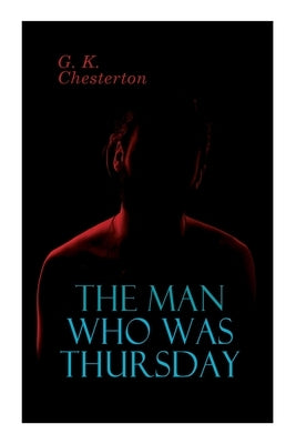 The Man Who Was Thursday: Political Thriller by Chesterton, G. K.