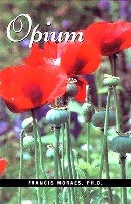 Opium by Moraes Ph. D., Francis
