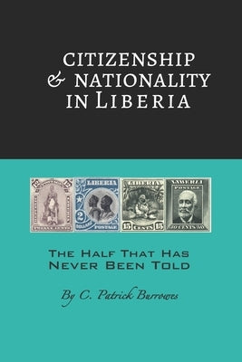Citizenship & Nationality in Liberia by Burrowes, C. Patrick