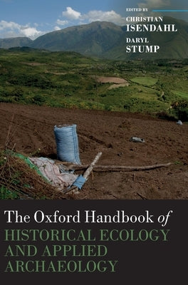 The Oxford Handbook of Historical Ecology and Applied Archaeology by Isendahl, Christian
