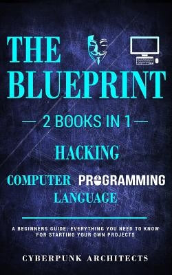 Hacking and Computer Programming Languages: 2 Books in 1: by Architects, Cyberpunk