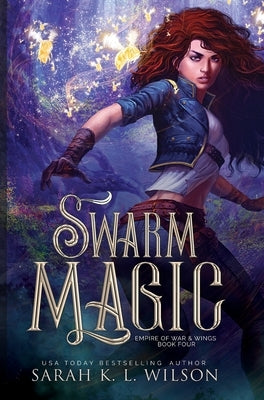 Swarm Magic by Wilson, Sarah K. L.