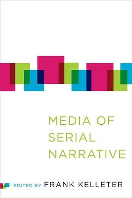 Media of Serial Narrative by Kelleter, Frank