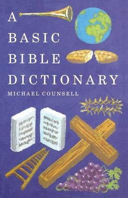 A Basic Bible Dictionary by Counsell, Michael