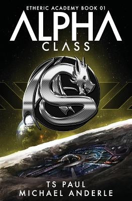 Alpha Class: A Kurtherian Gambit Series by Anderle, Michael