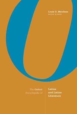 The Oxford Encyclopedia of Latina and Latino Literature: 2-Volume Set by Mendoza, Louis G.
