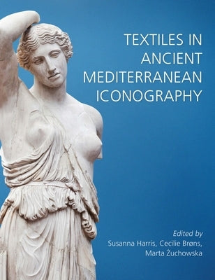 Textiles in Ancient Mediterranean Iconography by Harris, Susanna