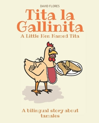 Tita La Gallinita: A Bilingual Book About Tamales by Flores, David