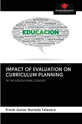 Impact of Evaluation on Curriculum Planning by Hurtado Talavera, Frank Junior