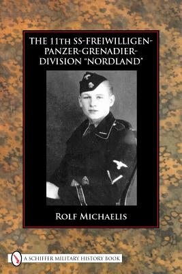 The 11th Ss-Freiwilligen-Panzer-Grenadier-Division "Nordland" by Michaelis, Rolf