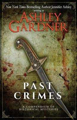 Past Crimes: A Compendium of Historical Mysteries by Ashley, Jennifer