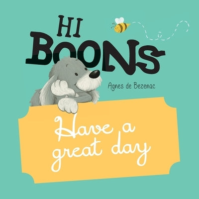 Hi Boons - Have a Great Day by De Bezenac, Agnes
