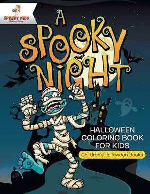 A Spooky Night - Halloween Coloring Book for Kids Children's Halloween Books by Speedy Kids