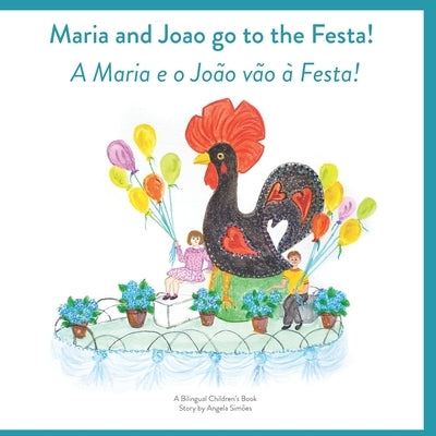 Maria and Joao Go to the Festa! A Maria e o João vão à Festa! by Borges Sousa, Helia