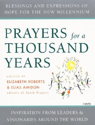Prayers for a Thousand Years: Blessings and Expressions of Hope for the New Millennium by Roberts, Elizabeth