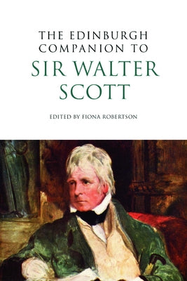 The Edinburgh Companion to Sir Walter Scott by Robertson, Fiona