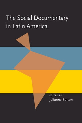 The Social Documentary in Latin America by Burton, Julianne