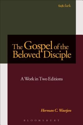 The Gospel of the Beloved Disciple: A Work in Two Editions by Waetjen, Herman C.