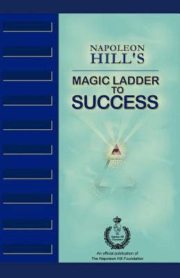 Napoleon Hill's Magic Ladder to Success by Hill, Napoleon