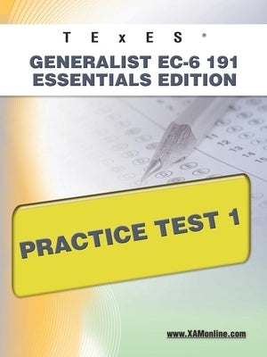 TExES Generalist Ec-6 191 Essentials Edition Practice Test 1 by Wynne, Sharon A.