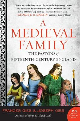 A Medieval Family: The Pastons of Fifteenth-Century England by Gies, Frances
