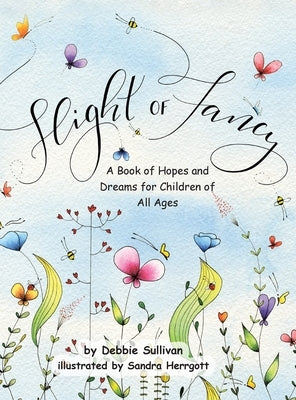 Flight of Fancy: A Book of Hopes and Dreams for Children of All Ages by Sullivan, Debbie