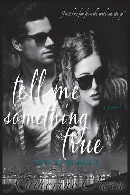 Tell Me Something True by Owen, Katherine