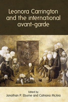 Leonora Carrington and the international avant-garde by Eburne, Jonathan P.