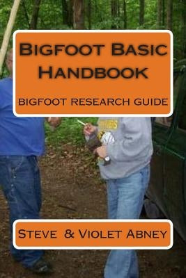 Bigfoot Basic Handbook: guide to Bigfoot research by Abney, Violet G.