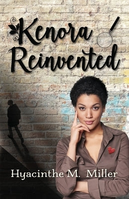 Kenora Reinvented: ...she's starting over, her way by Miller, Hyacinthe M.