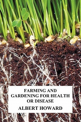 Farming and Gardening for Health or Disease by Howard, Albert