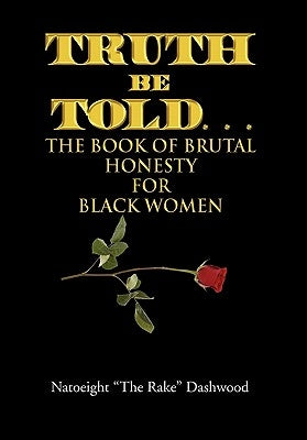 Truth Be Told. . . by Dashwood, Natoeight The Rake
