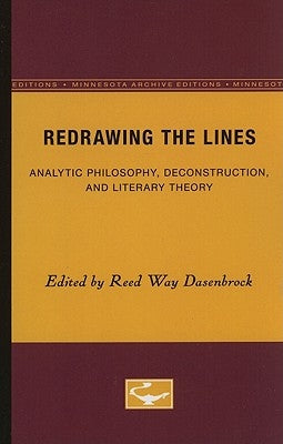Redrawing the Lines: Analytic Philosophy, Deconstruction, and Literary Theory by Dasenbrock, Reed Way