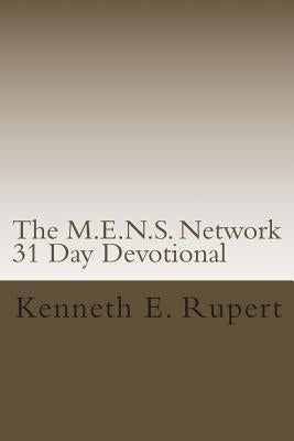 The M.E.N.S. Network 31 Day Devotional: Volume One by Rupert, Karen M.