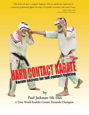 Hard Contact Karate: Karate Secrets for full contact fighting by Jackman, Paul L.