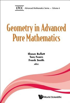 Geometry in Advanced Pure Mathematics by Bullett, Shaun
