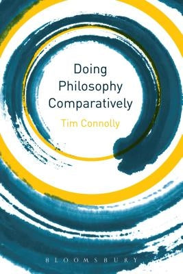 Doing Philosophy Comparatively by Connolly, Tim