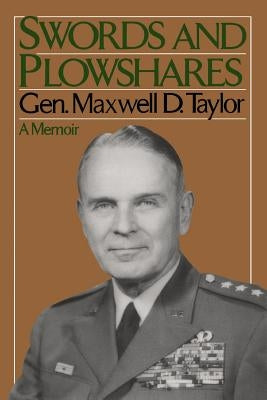Swords and Plowshares: A Memoir by Taylor, Maxwell D.