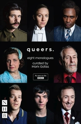 Queers: Eight Monologues by Gatiss, Mark