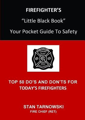 FIREFIGHTER'S Little Black Book: Your Pocket Guide To Safety by Tarnowski, Stan