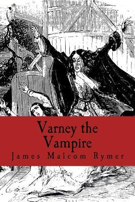 Varney the Vampire by Rymer, James Malcom