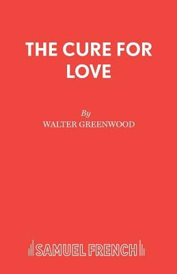 The Cure for Love by Greenwood, Walter