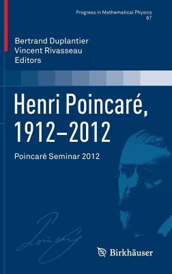 Henri Poincaré, 1912-2012: Poincaré Seminar 2012 by Duplantier, Bertrand
