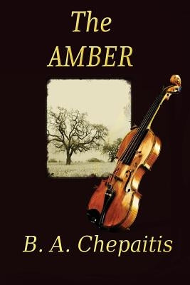 The Amber by Chepaitis, B. a.