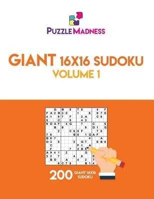 Giant 16x16 Sudoku: Volume 1: 200 Giant 16x16 Sudoku by Puzzlemadness