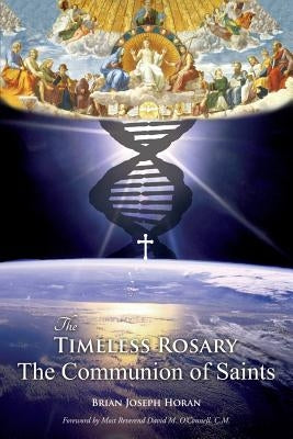 The Timeless Rosary: The Communion of Saints by Horan, Brian Joseph