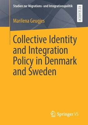 Collective Identity and Integration Policy in Denmark and Sweden by Geugjes, Marilena