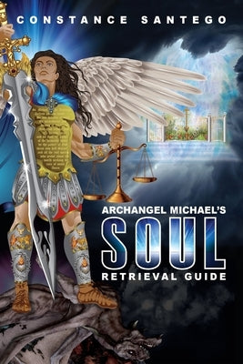 Archangel Michael's Soul Retrieval Guide by Santego, Constance Amoraa