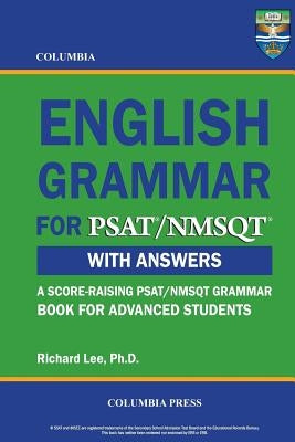 Columbia English Grammar for PSAT/NMSQT by Lee Ph. D., Richard