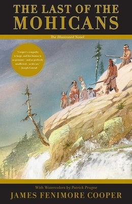 The Last of the Mohicans: The Illustrated Novel by Cooper, James Fenimore